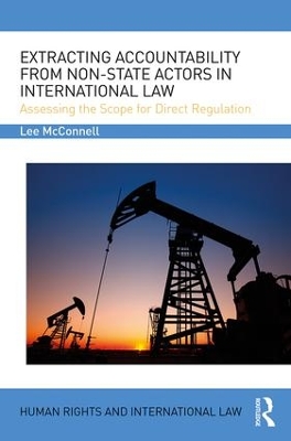 Extracting Accountability from Non-State Actors in International Law by Lee James McConnell