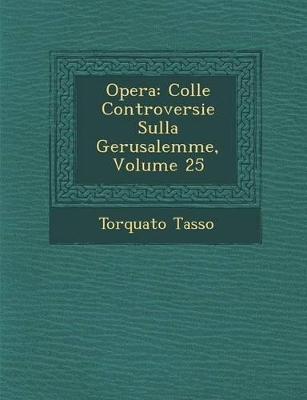 Opera: Colle Controversie Sulla Gerusalemme, Volume 25 book