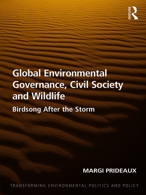 Global Environmental Governance, Civil Society and Wildlife: Birdsong After the Storm by Margi Prideaux