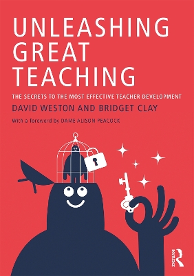 Unleashing Great Teaching: The Secrets to the Most Effective Teacher Development book
