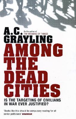 Among the Dead Cities by Professor A. C. Grayling