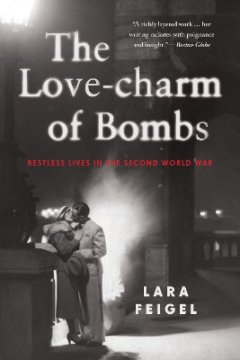 The Love-charm of Bombs by Lara Feigel
