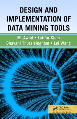 Design and Implementation of Data Mining Tools by Bhavani Thuraisingham