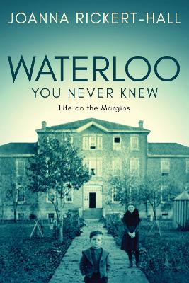 Waterloo You Never Knew: Life on the Margins book