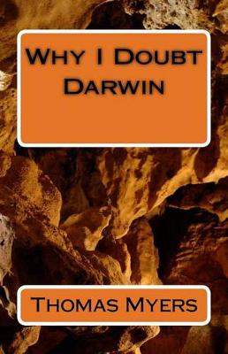 Why I Doubt Darwin by Thomas Myers