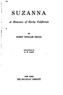 Suzanna, a Romance of Early California by Harry Sinclair Drago