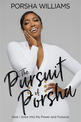 The Pursuit of Porsha: How I Grew Into My Power and Purpose book