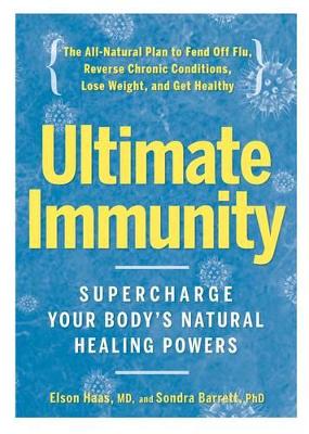 Ultimate Immunity: Supercharge Your Body's Natural Healing Powers book