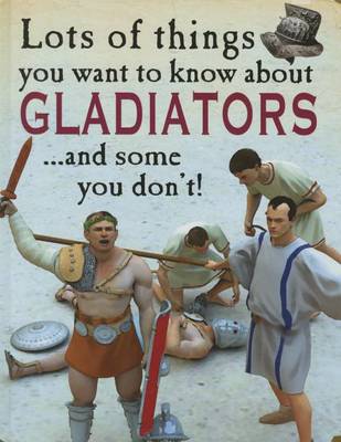 Lots of Things You Want to Know about Gladiators by David West