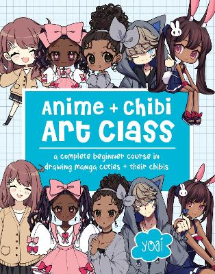 Anime + Chibi Art Class: A Complete Beginner Course in Drawing Manga Cuties + Their Chibis book