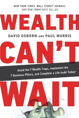 Wealth Can't Wait: Avoid the 7 Wealth Traps, Implement the 7 Business Pillars, and Complete a Life Audit Today! book