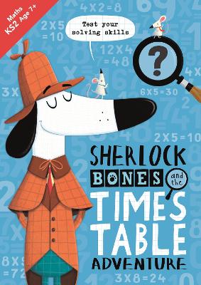 Sherlock Bones and the Times Table Adventure: A KS2 home learning resource book