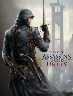 The Art of Assassin's Creed Unity by Paul Davies