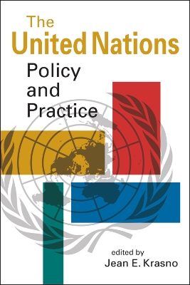 The United Nations: Policy and Practice by Jean E. Krasno