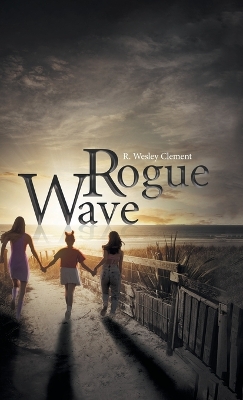 Rogue Wave by R Wesley Clement