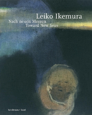 Leiko Ikemura: Toward New Seas book