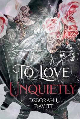 To Love Unquietly book