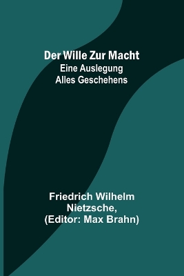 Der Wille zur Macht: Eine Auslegung alles Geschehens book