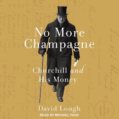 No More Champagne: Churchill and His Money by Michael Page