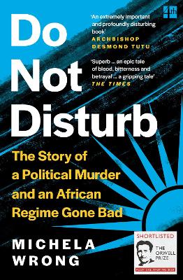 Do Not Disturb: The Story of a Political Murder and an African Regime Gone Bad by Michela Wrong