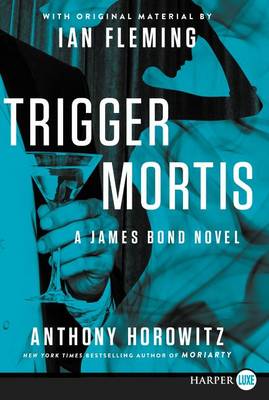 Trigger Mortis by Anthony Horowitz