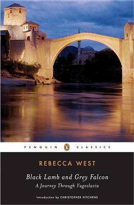 Black Lamb and Grey Falcon; A Journey Through Yugoslavia by Rebecca West