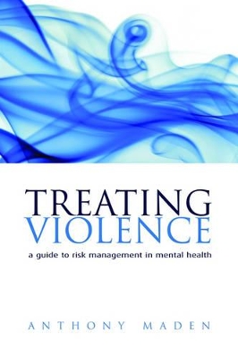 Treating Violence: A guide to risk management in mental health book