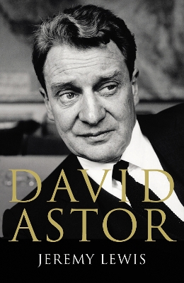 David Astor by Jeremy Lewis