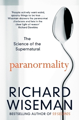 Paranormality: Why we see what isn't there by Richard Wiseman