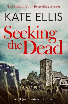 Seeking The Dead: Book 1 in the DI Joe Plantagenet crime series by Kate Ellis