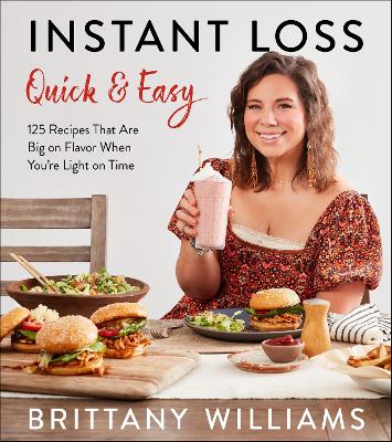 Instant Loss Quick and Easy: 125 Recipes That Are Big on Flavor When You're Light on Time book