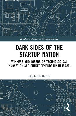 Dark Sides of the Startup Nation: Winners and Losers of Technological Innovation and Entrepreneurship in Israel book