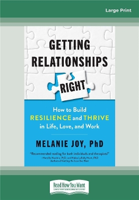 Getting Relationships Right: How to Build Resilience and Thrive in Life, Love, and Work book