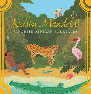 Nelson Mandela's Favorite African Folktales by Nelson Mandela