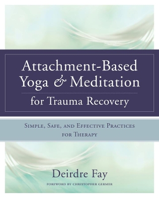 Attachment-Based Yoga & Meditation for Trauma Recovery book