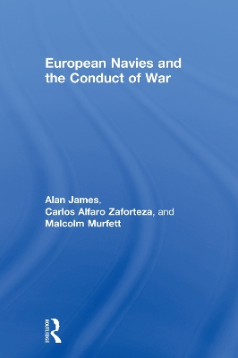 European Navies and the Conduct of War by Carlos Alfaro-Zaforteza