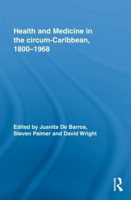 Health and Medicine in the circum-Caribbean, 1800-1968 book