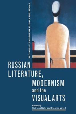 Russian Literature, Modernism and the Visual Arts by Catriona Kelly