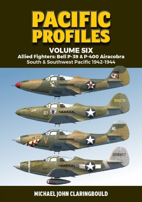 Pacific Profiles Volume Six: Allied Fighters: Bell P-39 & P-400 Airacobra South & Southwest Pacific 1942-1944 book