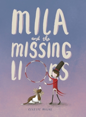 Mila and the Missing Lions by Celeste Hulme