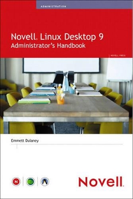 Novell Linux Desktop 9 Administrator's Handbook by Emmett Dulaney