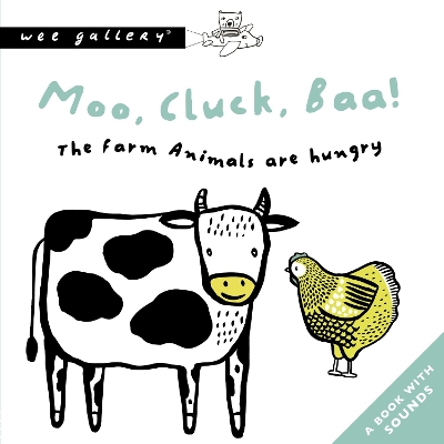 Moo, Cluck, Baa! The Farm Animals Are Hungry: A Book with Sounds by Surya Sajnani