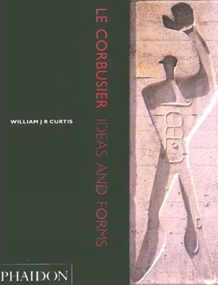 Le Corbusier by William J R Curtis
