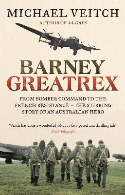 Barney Greatrex: From Bomber Command to the French Resistance - the stirring story of an Australian hero book