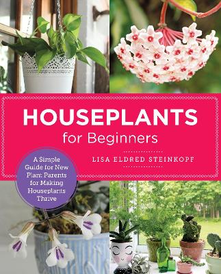 Houseplants for Beginners: A Simple Guide for New Plant Parents for Making Houseplants Thrive book