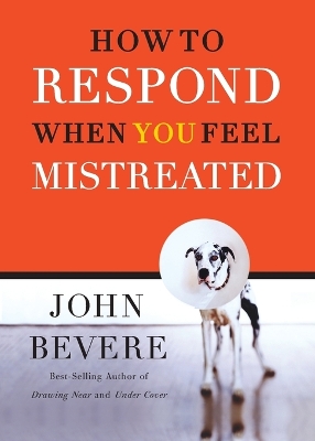 How to Respond When You Feel Mistreated book