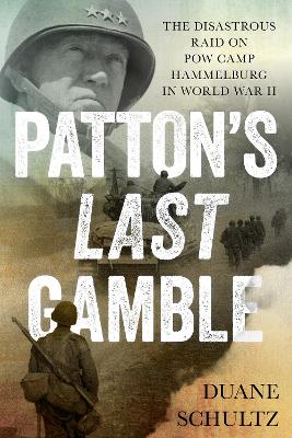 Patton's Last Gamble by Duane Schultz