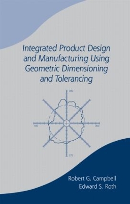 Integrated Product Design and Manufacturing Using Geometric Dimensioning and Tolerancing book