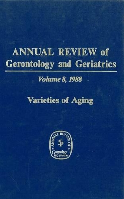 Annual Review Of Gerontology And Geriatrics, Volume 8, 1988 by M. Powell Lawton