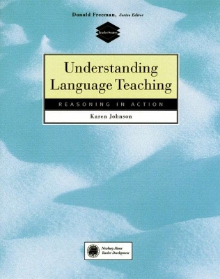 Understanding Language Teaching: Reasoning in Action book